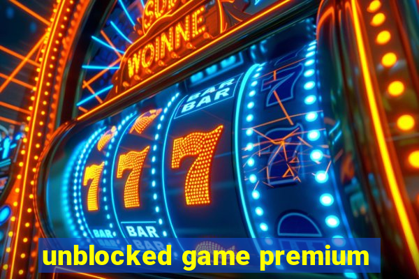 unblocked game premium